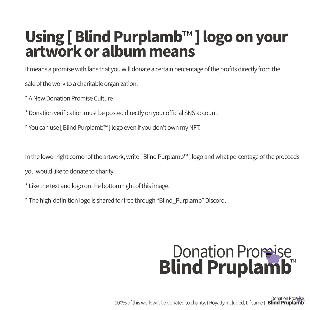 Blind_Purplamb's tweet photo. Using [Blind Purplamb™] logo on your artwork or album means

It means a promise with fans that you will donate a certain percentage of the profits directly from the sale of the work to a charitable organization.

* A New Donation Promise Culture

#charity #Donations #NFTartists https://t.co/nBN3F7hqAE