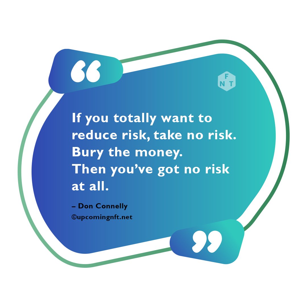 Upcom1ng_NFT's tweet photo. “If you totally want to reduce risk, take no risk. Bury the money.  Then you’ve got no risk at all.” – Don Connelly

#NFT #NFTs #NFTCommunity #NFTGame #NFTGiveaway #WednesdayMotivation #wednesdaythought https://t.co/7o1rsrnkV7