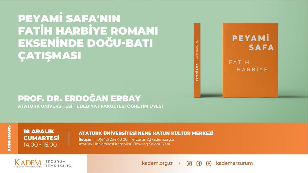 Prof. Dr. Erdoğan Erbay’ın “Peyami Safa’nın Fatih- Harbiye Romanı Ekseninde Doğu- Batı Çatışması” konulu; 18 Aralık 2021 Cumartesi günü saat: 14.00- 16.00’da Atatürk Üniversitesi Nene Hatun Kültür Merkezi’nde gerçekleştireceği konferansımıza davetlisiniz.
<a href="/kademorgtr/">KADEM</a>