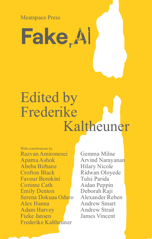 meatspacepress's tweet image. Fake AI is out now!

The book contains seventeen chapters charting the contemporary twists and turns of AI hype, pseudoscience and snake oil.

Get your copy at meatspacepress.com