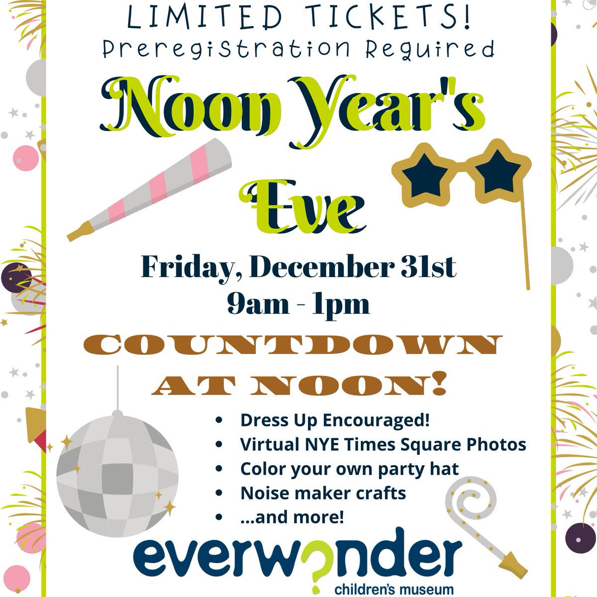LET'S CELEBRATE..... Noon Years Eve for all those that can't stay up until midnight.... this is included as part of a regular admission ticket.

everwondermuseum.org  go to Tickets, then December Event and select Friday, December 31st.