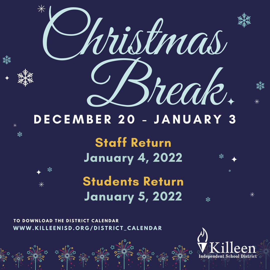 Killeenisd On Twitter: "❄️Friendly Reminder❄️ 🔹 The District Will Be Closed December 20, 2021 To January 3, 2022 For Christmas Break. 🔹 Staff Return On Tuesday, January 4, 2022. 🔹 Students Return