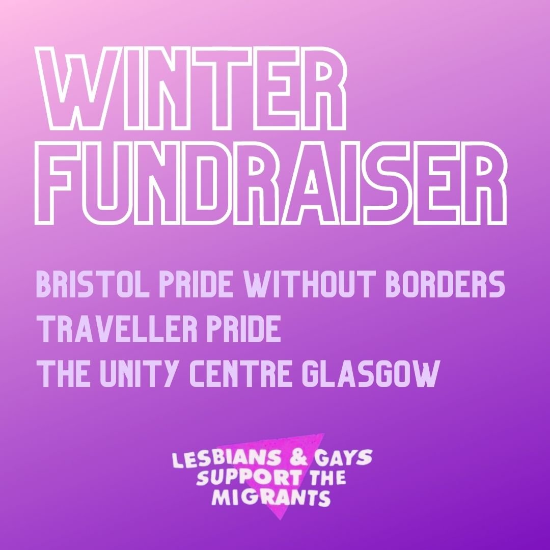 Text on pink background. Text reads:
Winter Fundraiser
Bristol Pride Without Borders
Traveller Pride
The Unity Centre Glasgow
Lesbians and Gays Support the Migrants