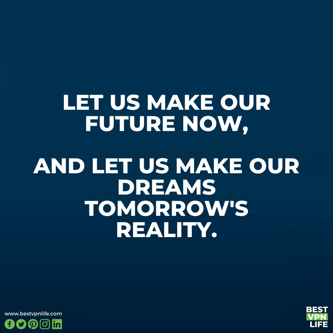 BestVpnLife's tweet photo. Let us make our future now, and let us make our dreams tomorrow's reality.
-Malala Yousafzai
 #vpnfree #freevpn https://t.co/Es2PanJt47