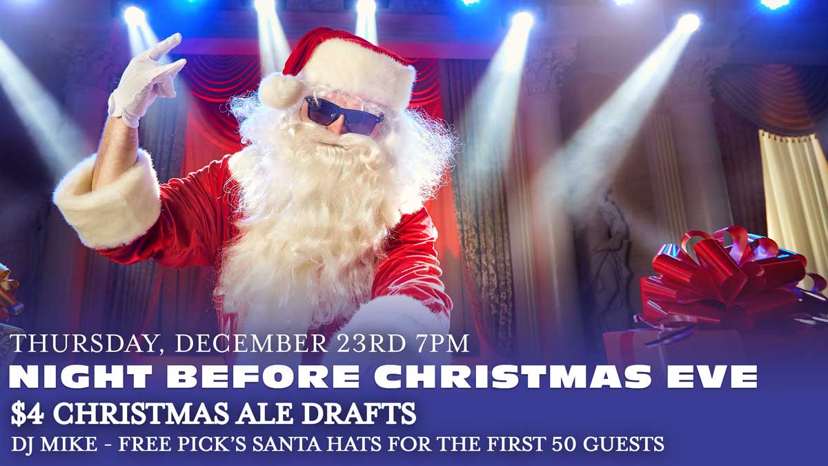 PicksAtPLX's tweet photo. Night B4 Christmas Eve Party w/ DJ Magic Mike
Thursday December 23rd 7pm
$4 Christmas Ale Drafts &amp; Free Santa Hats!
#ChristmasCountdown #TisTheSeason #ChristmasPartyHopping
#HolidayHappyHour  #Happyholidays #Pickstaplx https://t.co/Kv6QQPoope