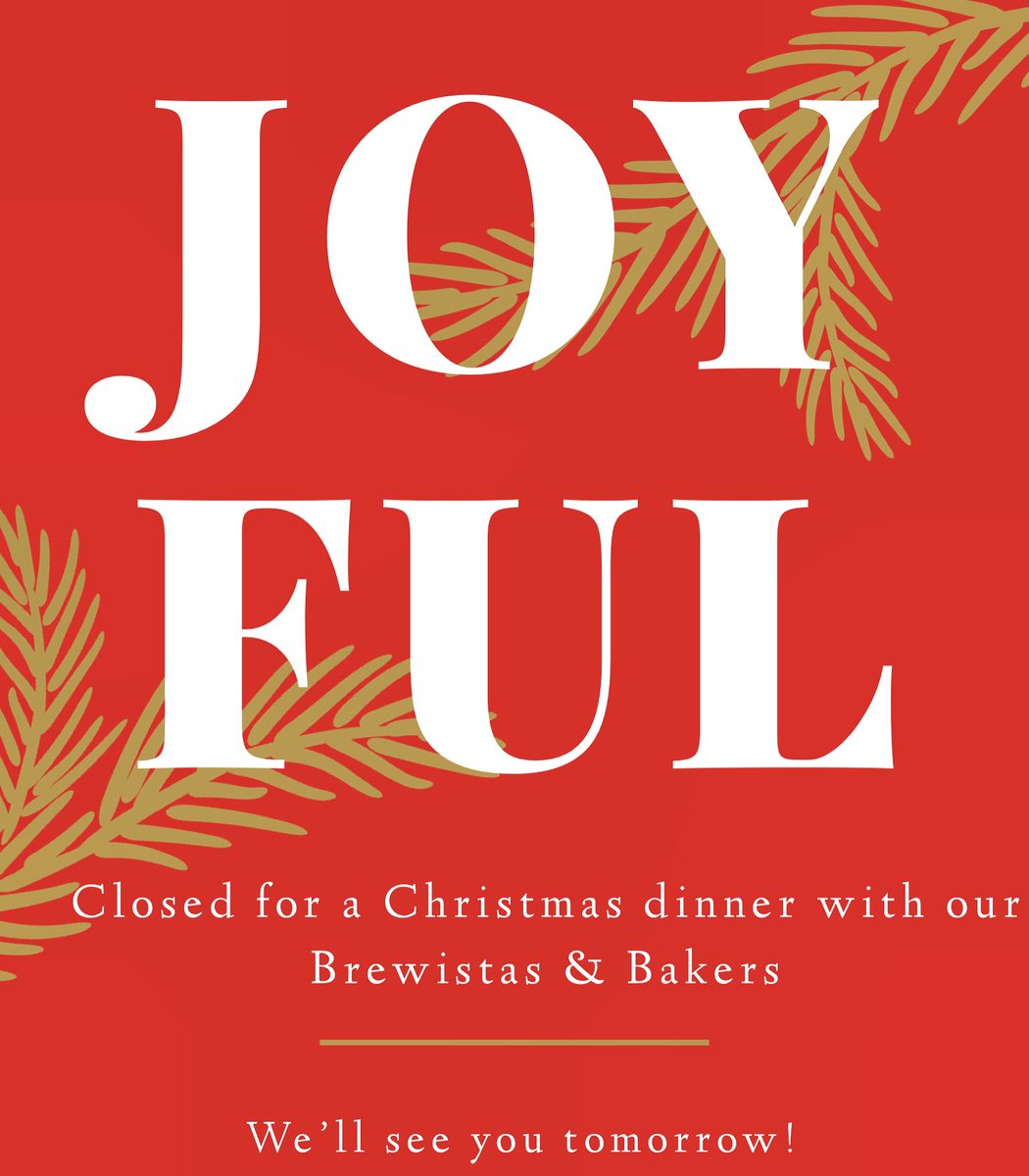 We’re closed for the rest of tonight for a Christmas dinner with our amazing Brewistas &amp; bakers. See you tomorrow!