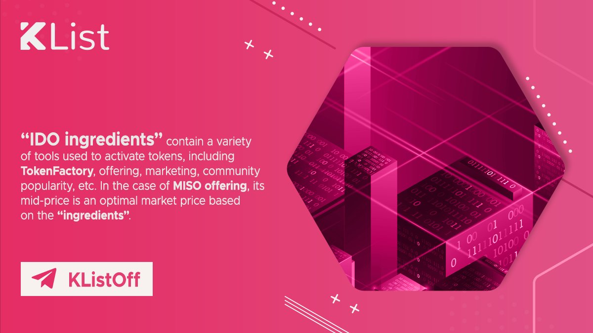 “#IDO ingredients” contain a variety of tools used to activate tokens, including TokenFactory, offering, marketing, community popularity, etc. In the case of MISO offering, its mid-price is an optimal market price based on the “ingredients”

$LIST #LIST #KList
