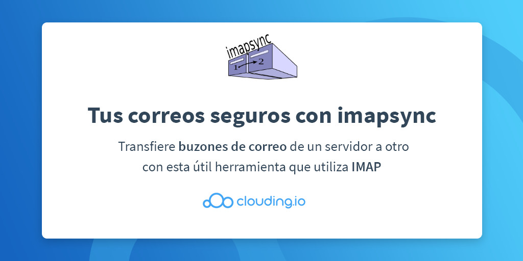 cloudingio's tweet image. ¿Necesitas transferir correos de un servidor #cloud a otro? Te proponemos la solución #imapsync que utiliza #IMAP. ¡Migra tus buzones de correo y mantenlos seguros! Tutorial elaborado con 💙 por nuestros Cloud Pros 📧 bit.ly/3lSOUNX