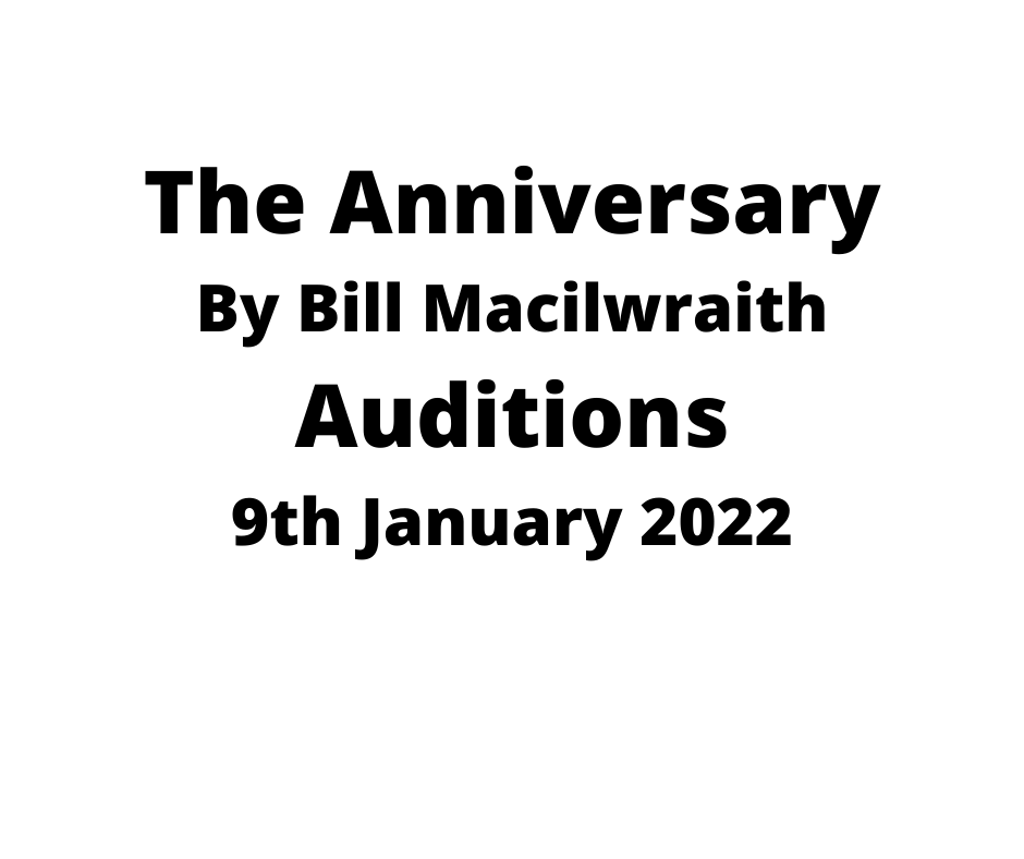 Auditions for 'The Anniversary' by Bill Macilwraith at the Sacred Heart Church Hall, 5 Beaudesert, Leighton Buzzard LU7 1HZ, 9th January 2-5pm.
Contact Ann Kempster (director) at kempsterann@gmail.com for details.
Open to members (new joiners must subscribe prior to audition).