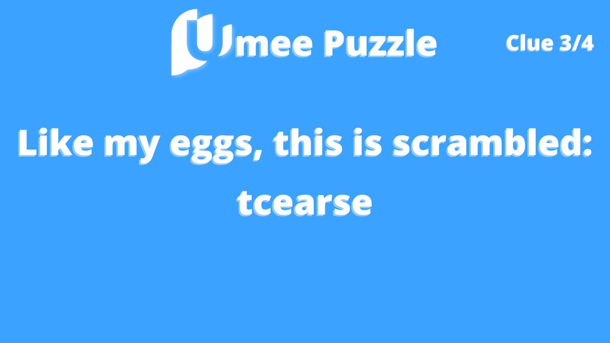 #UmeePuzzle 3/4

Like my eggs, this is scrambled: tcearse
