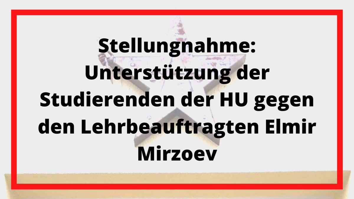 Bildbeschreibung: Rotes Quadrat, darin mit schwarzer Schrift: Stellungnahme: Unterstützung der Studierenden der HU gegen den Lehrbeauftragten Elmir Mirzoev. Im Hintergrund ein Foto des Logos des AStA TU.