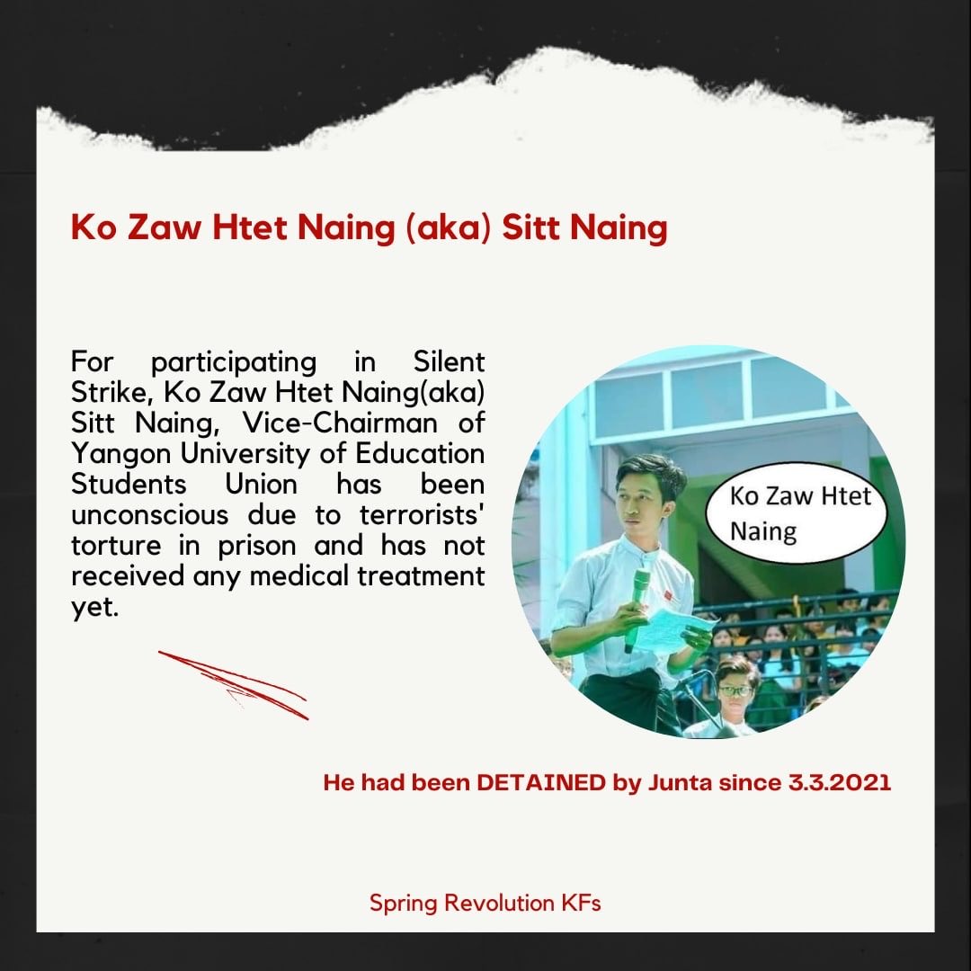 For participating in #SilentStrike, Ko Zaw Htet Naing (aka) Sitt Naing, Vice-Chairman of Yangon University of Education Students’ Union, has been unconscious due to SAC Terrorists' brutal torture in prison and has not received any medical treatment yet. #HelpMyanmarPrisoners