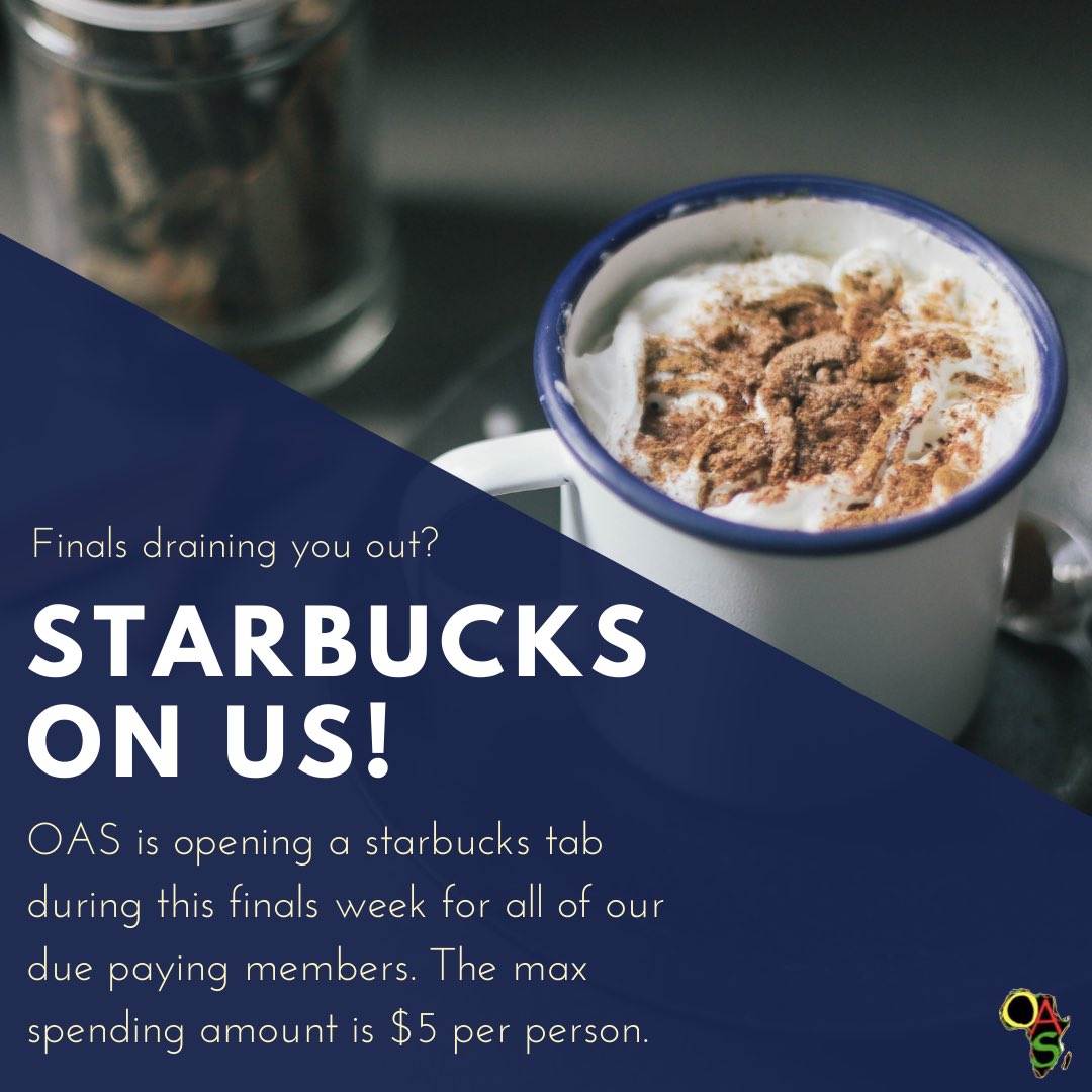 Get energized with free Starbucks on OAS! From now, until the tab runs out, OAS will be offering free Starbucks to all of our due paying members. The maximum amount is $5 per person. We wish you all good luck on your finals and hope you treat yourself on us!