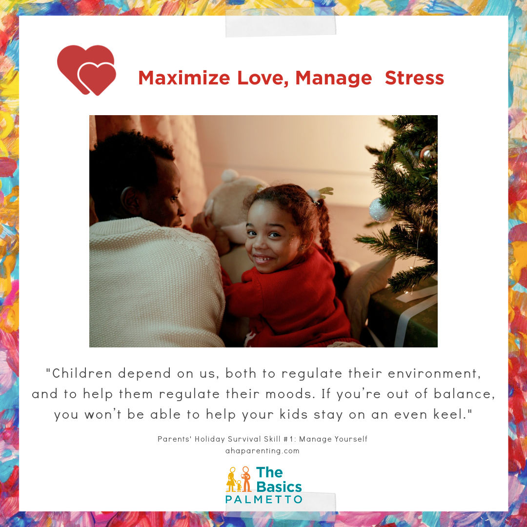 The best thing you can do for your children during the holidays is simply this: stay calm. This isn't always easy! But it's so important. When you're calm, it's easier for them to calm. When you're reacting out of stress, they will too. #DoBasics #MaximizeLoveManageStress