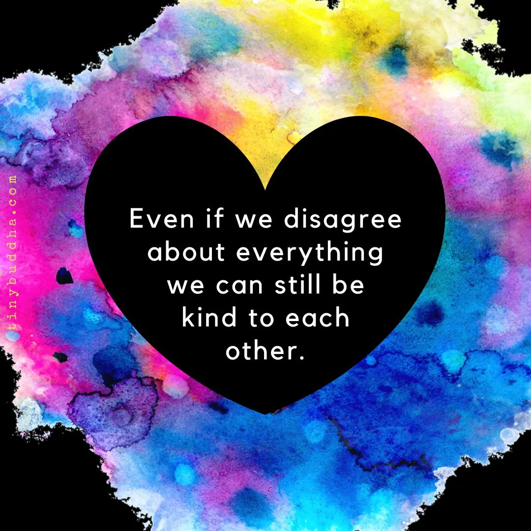 tinybuddha's tweet image. Even if we disagree about everything we can still be kind to each other.