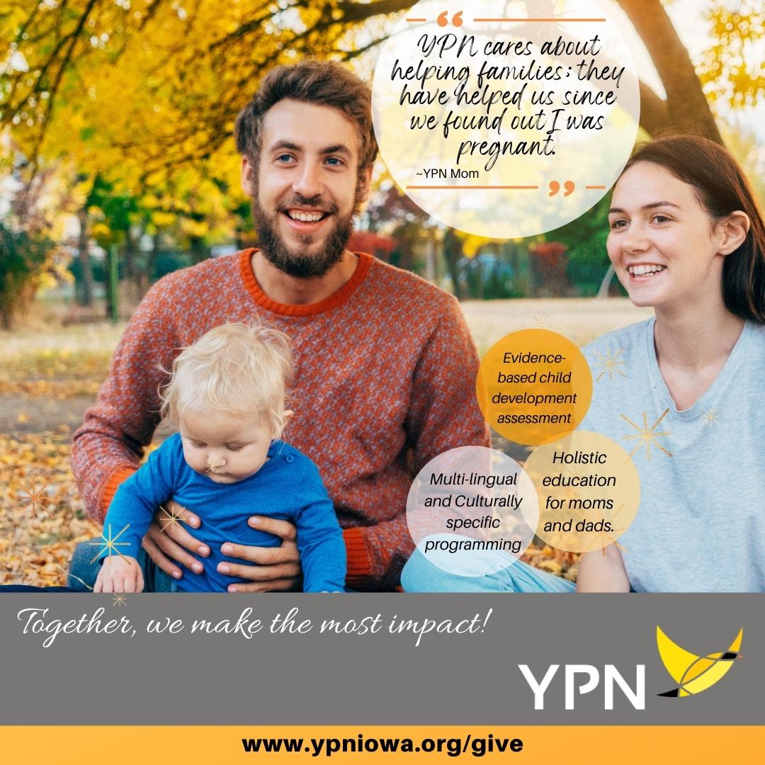 YOU can help YPN continue to support, educate, and empower local families as they navigate the parenting journey during the most critical early years of their child’s life.

Together, we can help create healthy families and healthy communities. 💛

ypniowa.org/give