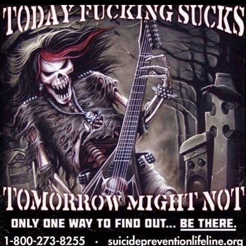 a skeleteon meme with an electric gutair and emo clothing and hair, captioned with 'today fucking sucks! tomorow might not. only one way to find out, be there. 1-800-273-8255 or suicidepreventionlifeline.org