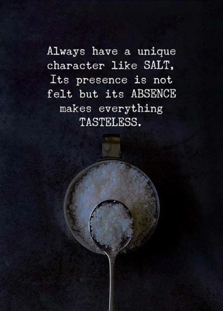 Always have a unique character like SALT, It's presence is not felt but  it's ABSENCE makes everything TASTELESS. #Wednesdayvibe #quote  #InspirationalQuote #ThoughtForTheDay, image size:863x1200