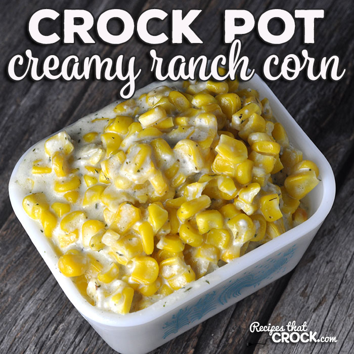 Creamy Ranch Crock Pot Corn
