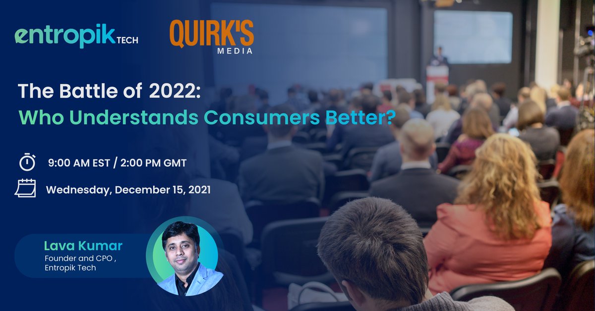 entropik_io's tweet image. Join Lava Kumar at Quirk&apos;s Media&apos;s last Wednesday Webinar series of the year where he would share research trends that shaped 2021 and technologies that will drive ⚡️ 2022⚡️
Learn how brands capture consumers&apos; unstated emotions using #AI &amp;amp; #ML.
#EntropikTech #ConsumerInsights