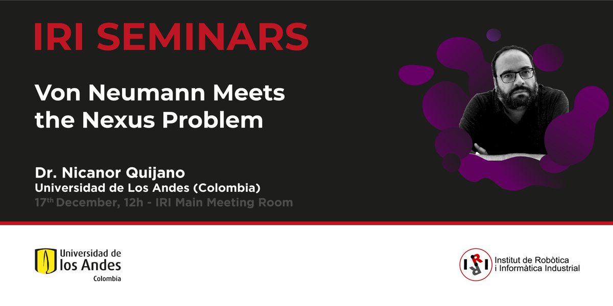 🆕SEMINAR 🆕
👨‍💻This Friday Dr. Nicanor Quijano from the University of Los Andes (Colombia) will give us a seminar.

📚“Von Neumann Meets the Nexus Problem” 

🗓️17th December
⏰12 p.m.
📍 IRI Main Meeting Room