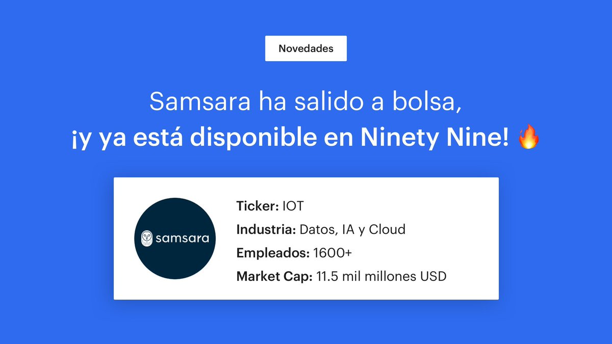 Hoy debuta en bolsa <a href="/Samsara/">Samsara</a> (IOT), plataforma líder en el uso de la inteligencia artificial y el internet de las cosas para mejorar la eficiencia y sostenibilidad de operaciones como el transporte de mercancías o la construcción. 

Y por supuesto, ¡ya está en Ninety Nine! 🔥