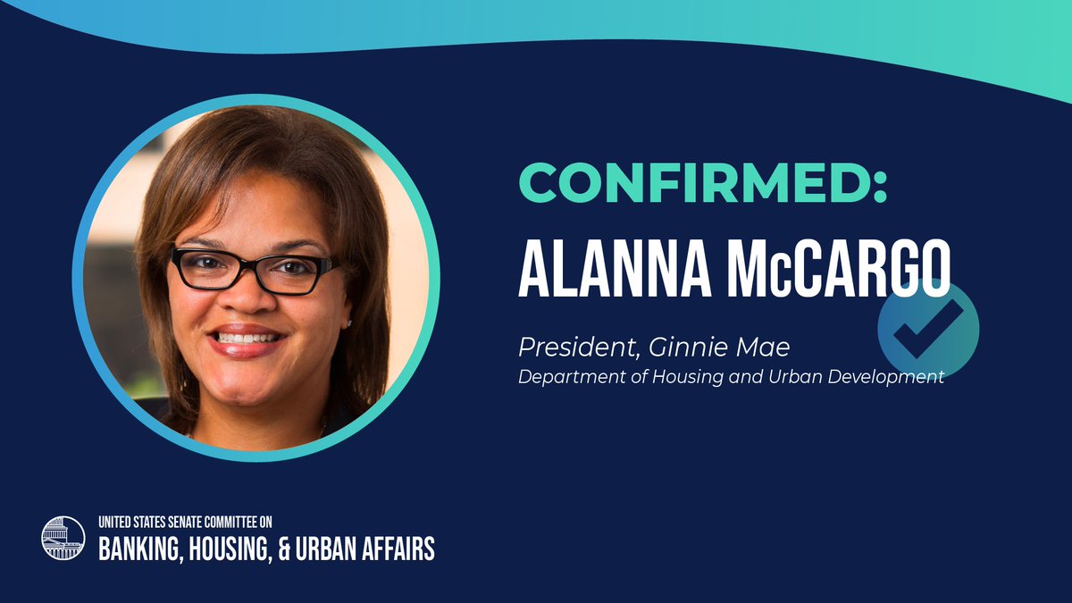 The Senate has confirmed Alanna McCargo (@MyHomeMatters) to serve as President of @GinnieMaeGov. Please join me in congratulating my former colleague!