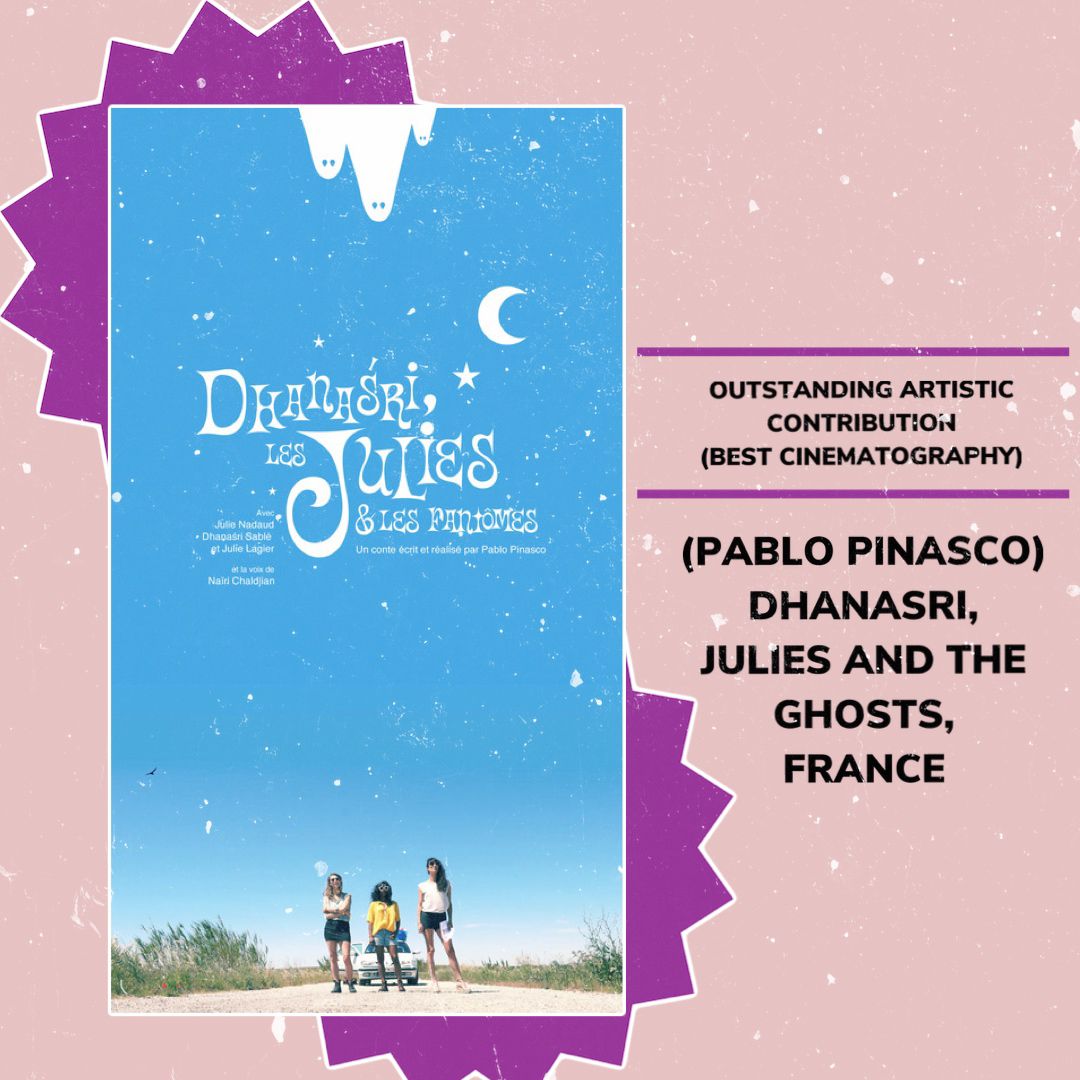 Outstanding Artistic Contribution (Best Cinematography) – Pablo Pinasco, Dhanasri, Julies and the ghosts, France 💥