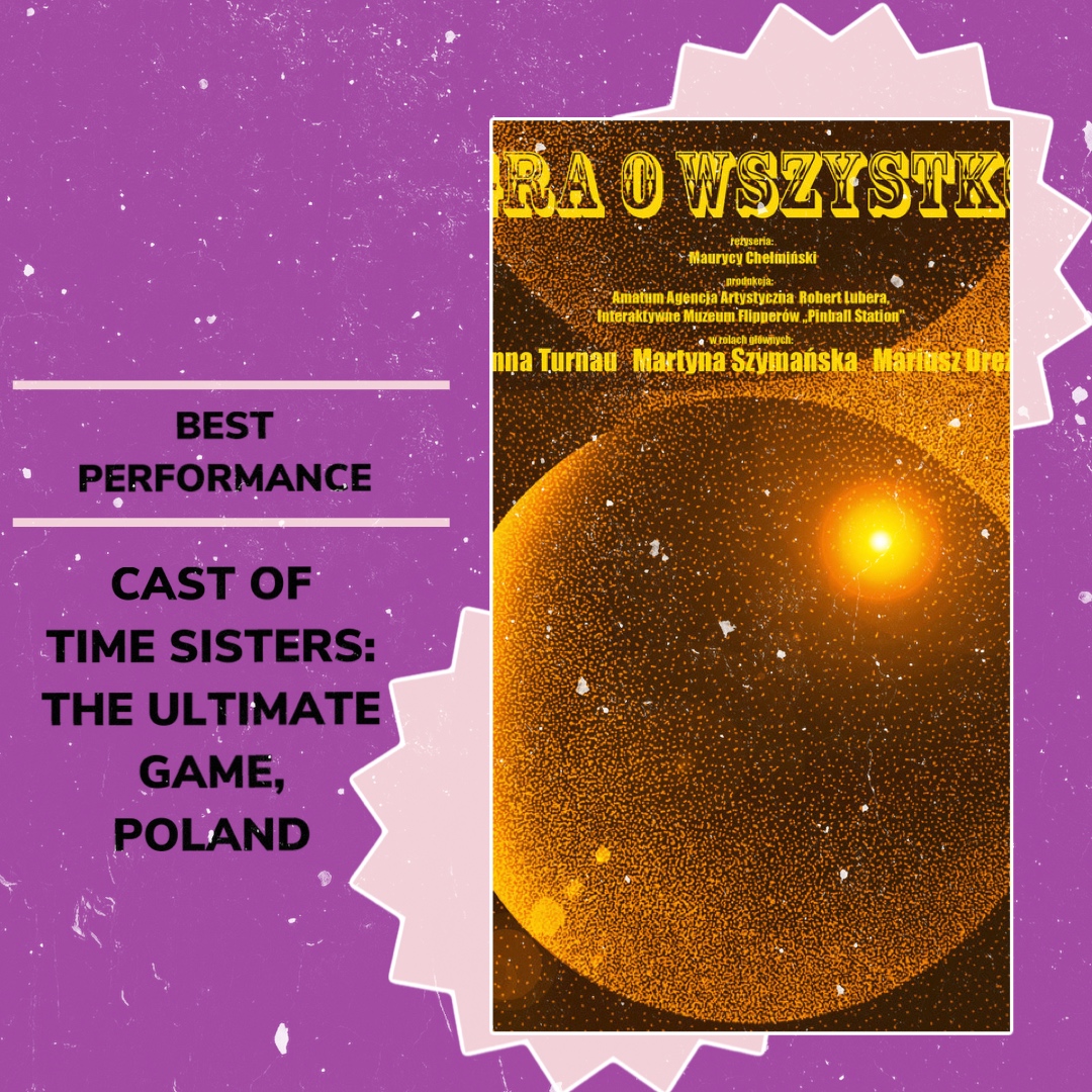 Best Performance – cast of "Time Sisters: The Ultimate Game", Poland 🌟