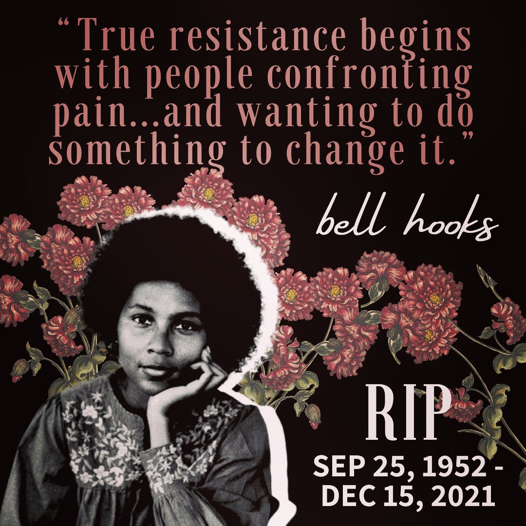 the loss of bell hooks is a deep loss. her words have been with me every step of this doctoral journey. she's taught me to be fearless with my thoughts amd words. thank you bell hooks for helping black women take up space unapologetically.
