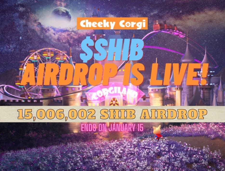 New Airdrop: CheekyCorgi SHIB 
Reward: $5 Worth Shib Token
Distribution date: 17 January, 2022

🔗 Airdrop Link: t.me/CheekyCorgi_SH…

-Complete all tasks of the airdrop
-Submit your BEP-20 wallet address
-The airdrop for 100 random participants