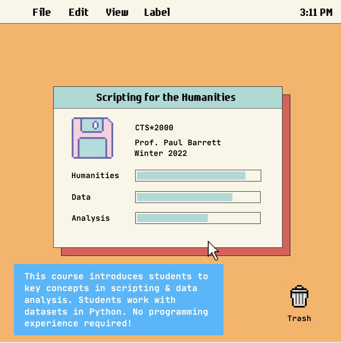 Check out CTS*2000: Scripting for the Humanities this Winter term. A very gentle introduction to scripting in Python where you'll work with datasets, analyze social media, and learn some cool computational methods. No programming knowledge required!