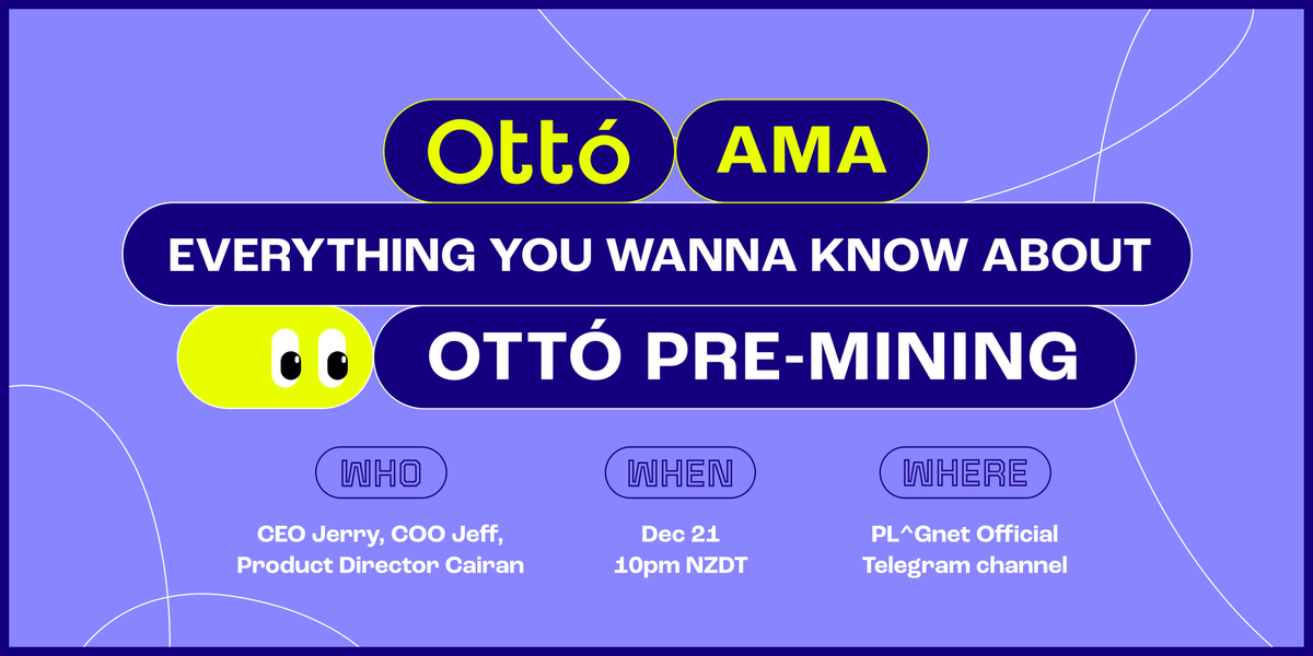 plug_net's tweet photo. 📢Ottó Blockchain AMA📢
AMA next Tuesday Dec 21, core team's gonna talk about all thing Ottó Pre-mining. Send your questions to ➡️ social@plugdefi.io
See you there 👀
#OttoBlockchain https://t.co/HIPuvuekwp