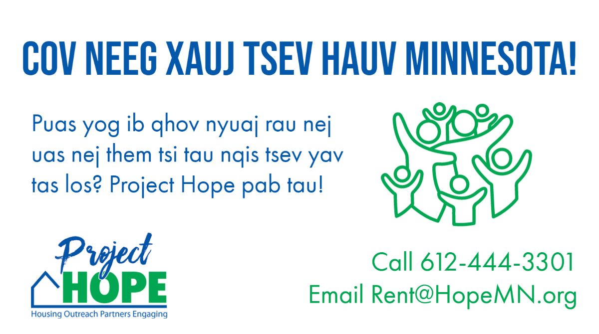 ProjectHOPE_mn's tweet image. Cov neeg xauj tsev hauv Minnesota! Kom txhob them nuj nqis qheeb.#mn #minnesota #rent #rentassistance #renthelpmn #projectHOPEmn #housing