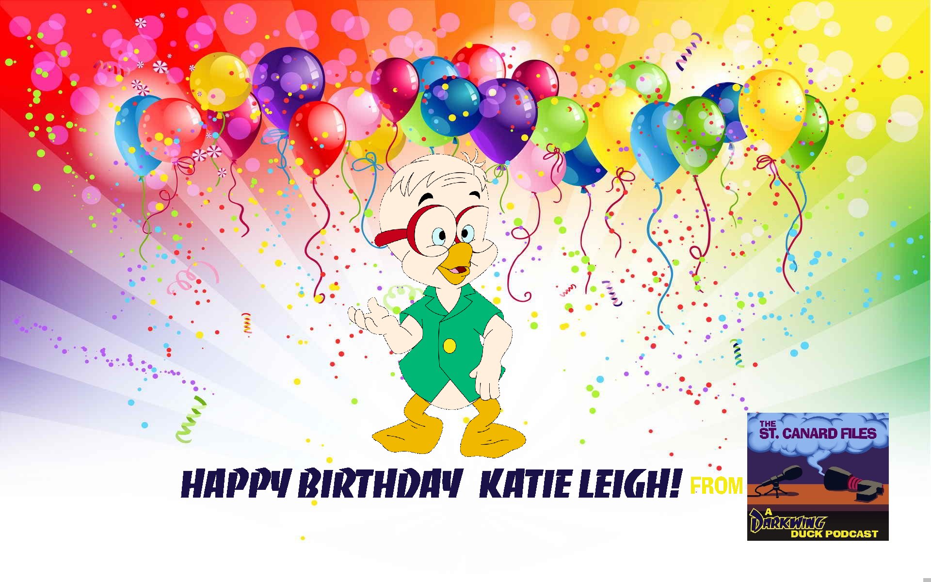 The St. Canard Files would like to wish Katie Leigh a very happy birthday.   