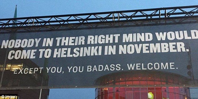 A hilarious banner at Helsinki airport congratulates visitors for being ‘badass’ enough to brave the Finnish capital in winter. The banner reads, 