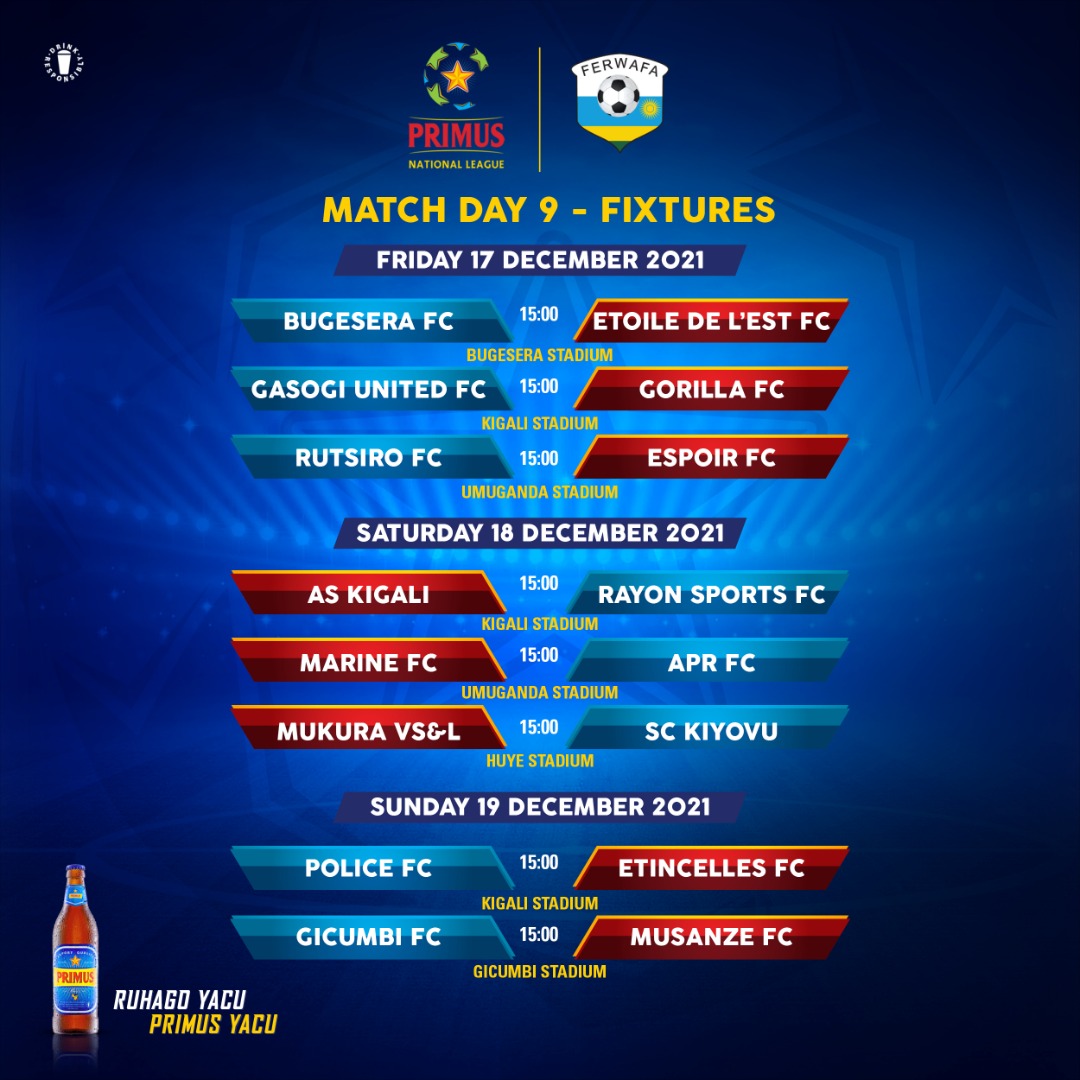 PNL | MD 9 Fixtures

Fri 17-12-2021

Bugesera vs Etoile
Gasogi vs Gorilla
Rutsiro vs Espoir

Sat 18-12-2021

AS Kigali vs Rayon
Marine vs APR
Mukura vs Kiyovu

Sun 19-12-2021

Police vs Etincelles
Gicumbi vs Musanze

✍️ shorturl.at/bfrC7

#TuriRuhago #RuhagoYacu #PrimusYacu