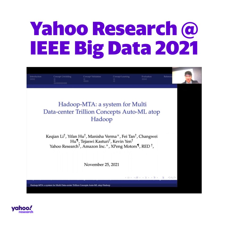YahooResearch's tweet image. Good morning #IEEEBigData2021! The first @YahooResearch poster presentation is starting soon. Join Keqian Li @ Poster Session 1:Big Data Science and Foundations (9-11AM EST) to hear more about “Hadoop-MTA:a system for Multi Data-center Trillion Concepts Auto-ML atop Hadoop”(P227)