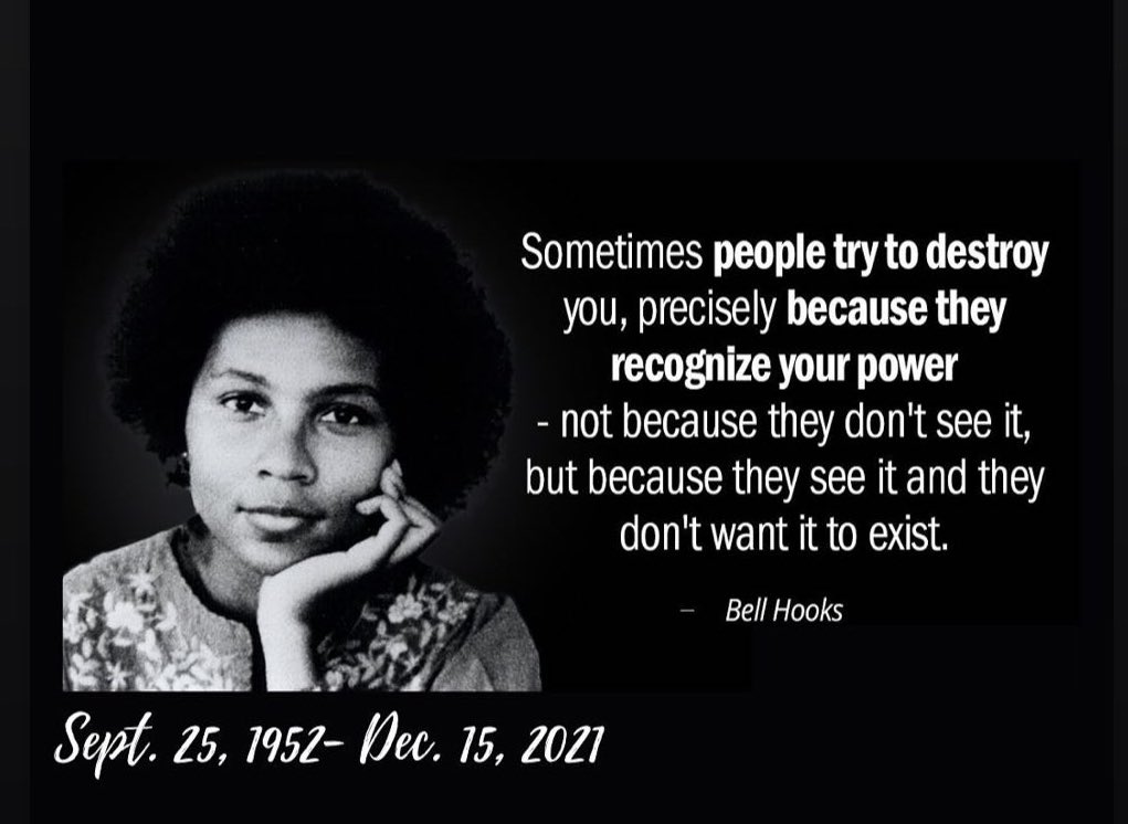 Such a loss to the world, if you haven’t read any of bell hooks work now’s the time to fix that