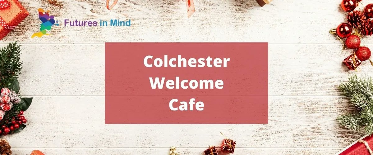 Today, is the last Colchester Welcome Cafe before Christmas. We will be returning on 6th January at the Quakers in Colchester.