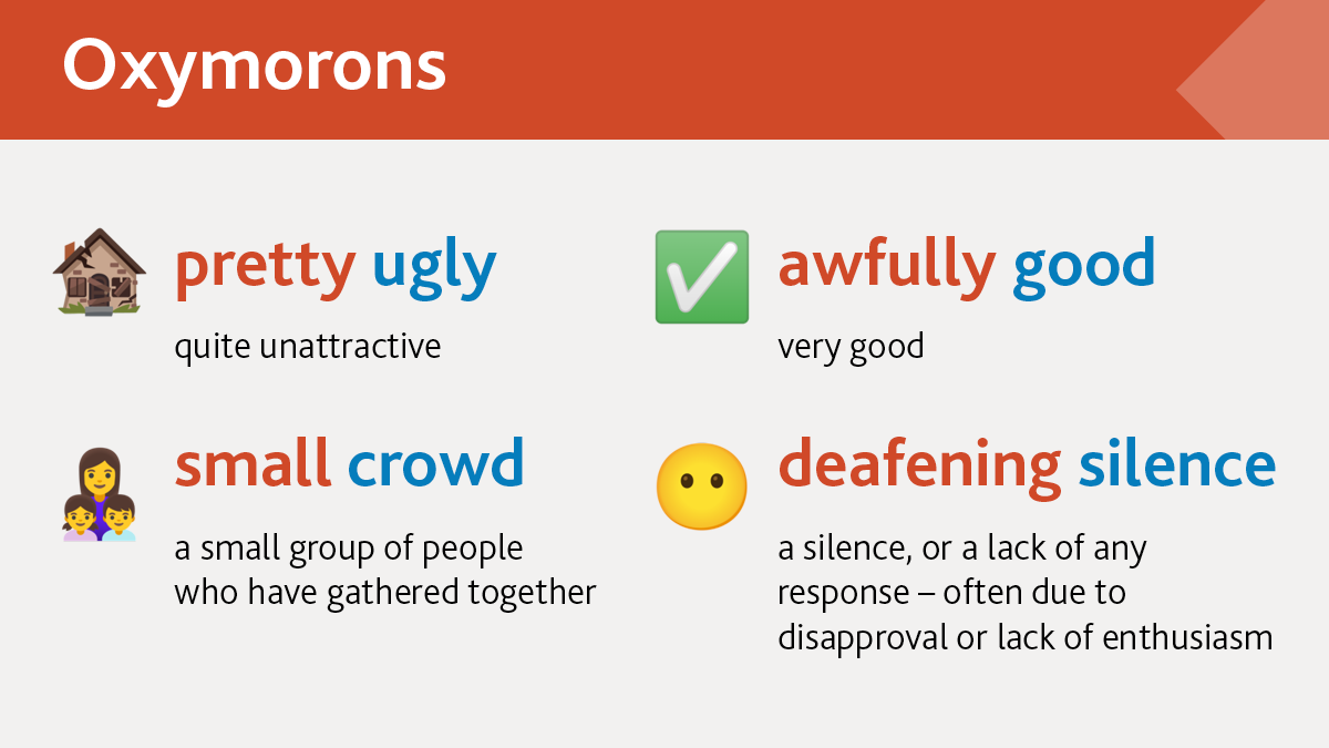 CambridgeEng's tweet photo. Oxymorons (when two words which seem to have opposite meanings are used together), have been used by writers and poets for centuries to show paradoxes, drama, humour and irony. 

Do you ever teach oxymorons to higher level students? Which ones do you teach?

#TeachEnglish #ELT https://t.co/M6aG9YAl8L
