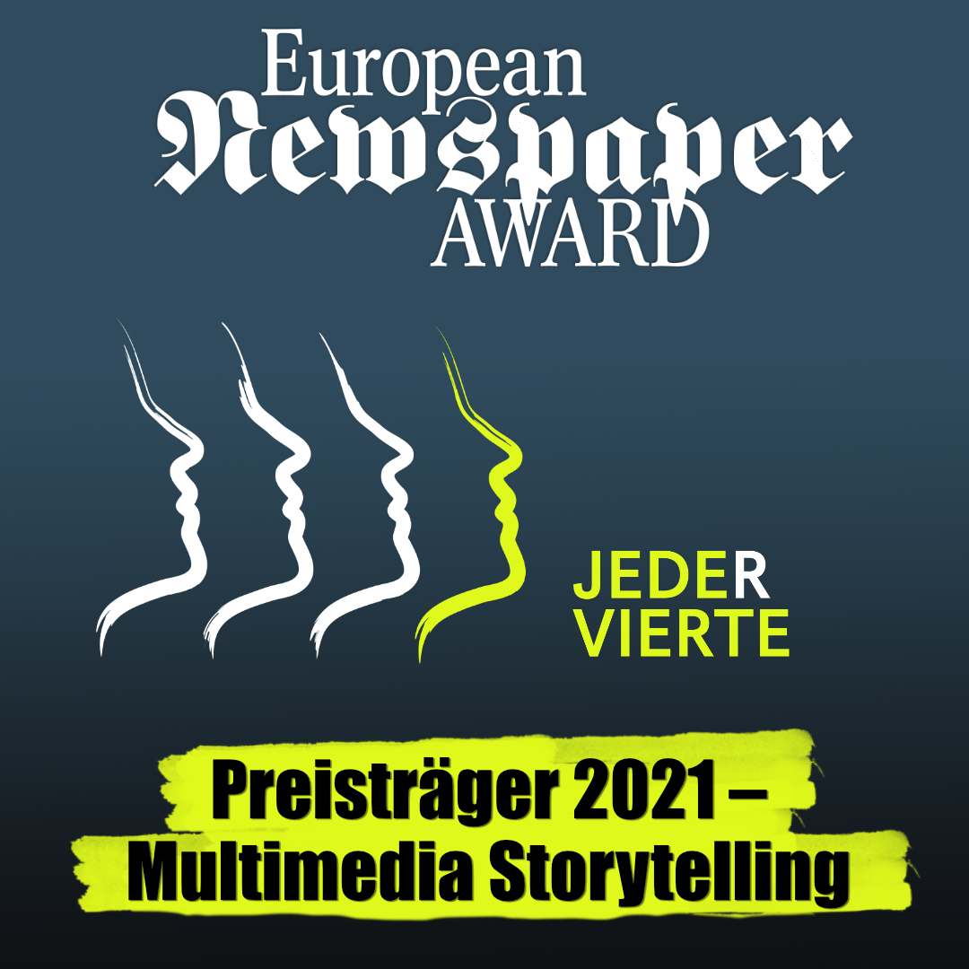 #JederVierte wurde beim European Newspaper Award in der Kategorie »Multimedia Storytelling« mit einem Award of Excellence ausgezeichnet.

Wir freuen uns über den Preis!

Zum Projekt: jedervierte.com