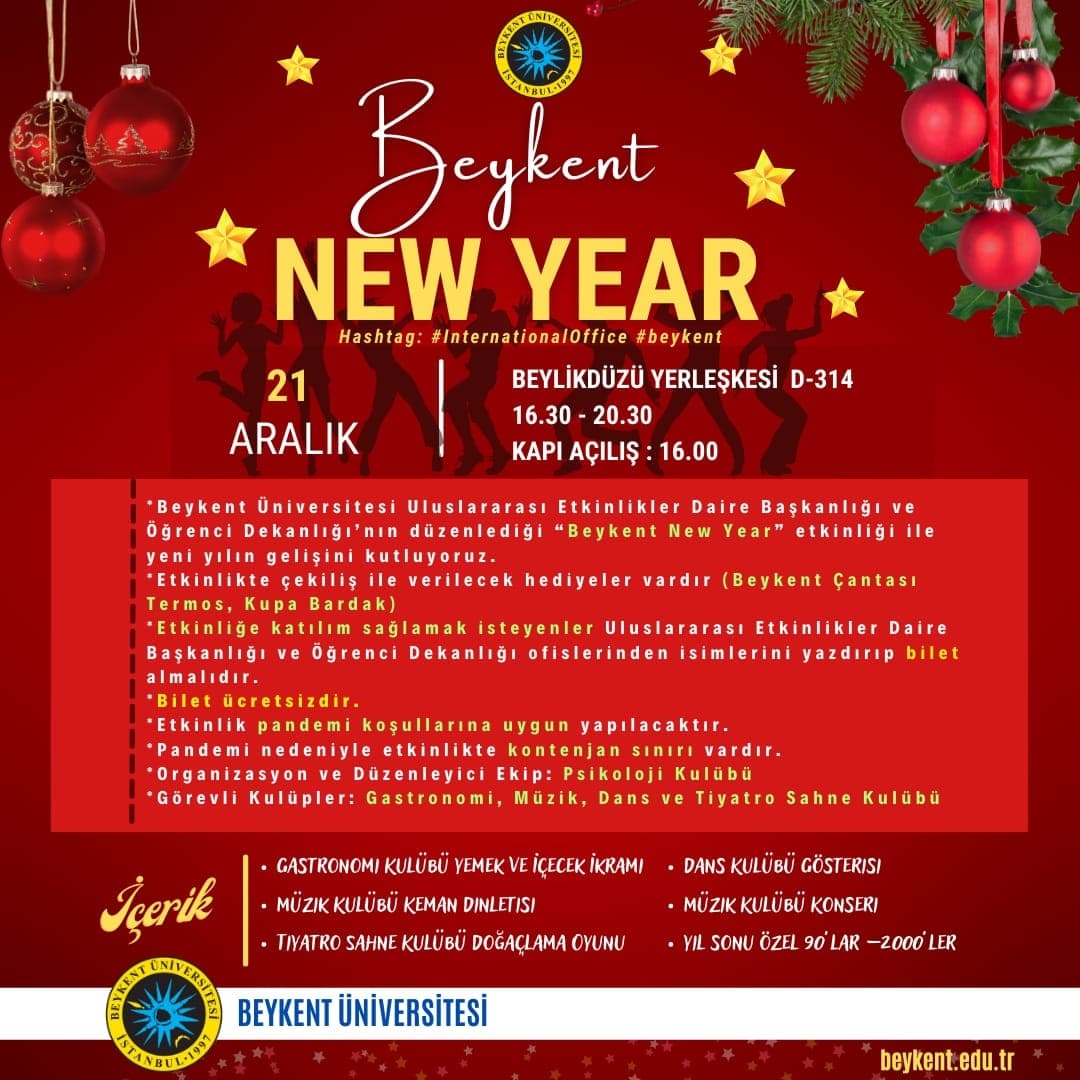 We are celebrating the arrival of the 2022 with the "Beykent New Year" event organized by International Relations Office and Dean of Students. There is a chance to win gifts!🎉🎁🎄 For confirmation and further questions please contact fatmagul@beykent.edu.tr