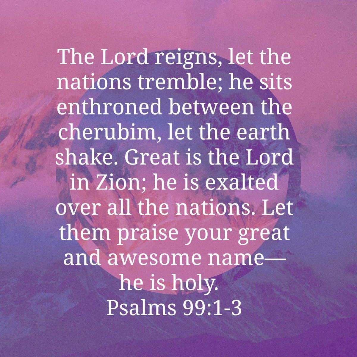 BFWC_KC's tweet photo. Psalm 99:1-3 NIV
1 The Lord reigns,
    let the nations tremble;
he sits enthroned between the cherubim,
    let the earth shake.
2 Great is the Lord in Zion;
    he is exalted over all the nations.
3 Let them praise your great and awesome name-
    he is holy. https://t.co/uz9ccXgLAH