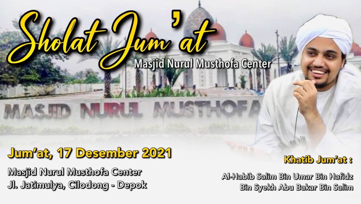 Agenda Sholat Jum'at di Masjid Nurul Musthofa Center..Tanggal 17 Desember 2021
Khotib oleh Al Habib Salim bin Umar bin Hafidz BSA