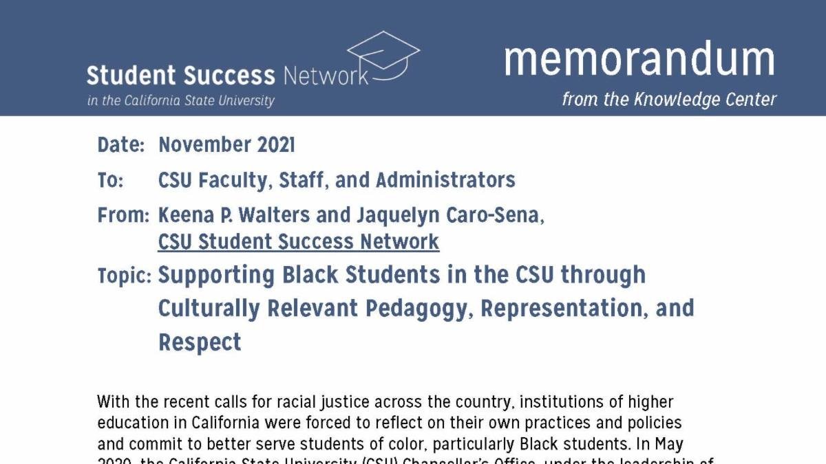 Check out the newest memo from <a href="/CSU_SuccessNet/">CSU Student Success Network</a>, "Supporting Black Students in the CSU through Culturally Relevant Pedagogy, Representation, and Respect". This new memo discusses ways the #CSU can reduce equity gaps and support black students. Read here: bit.ly/31gmKFa