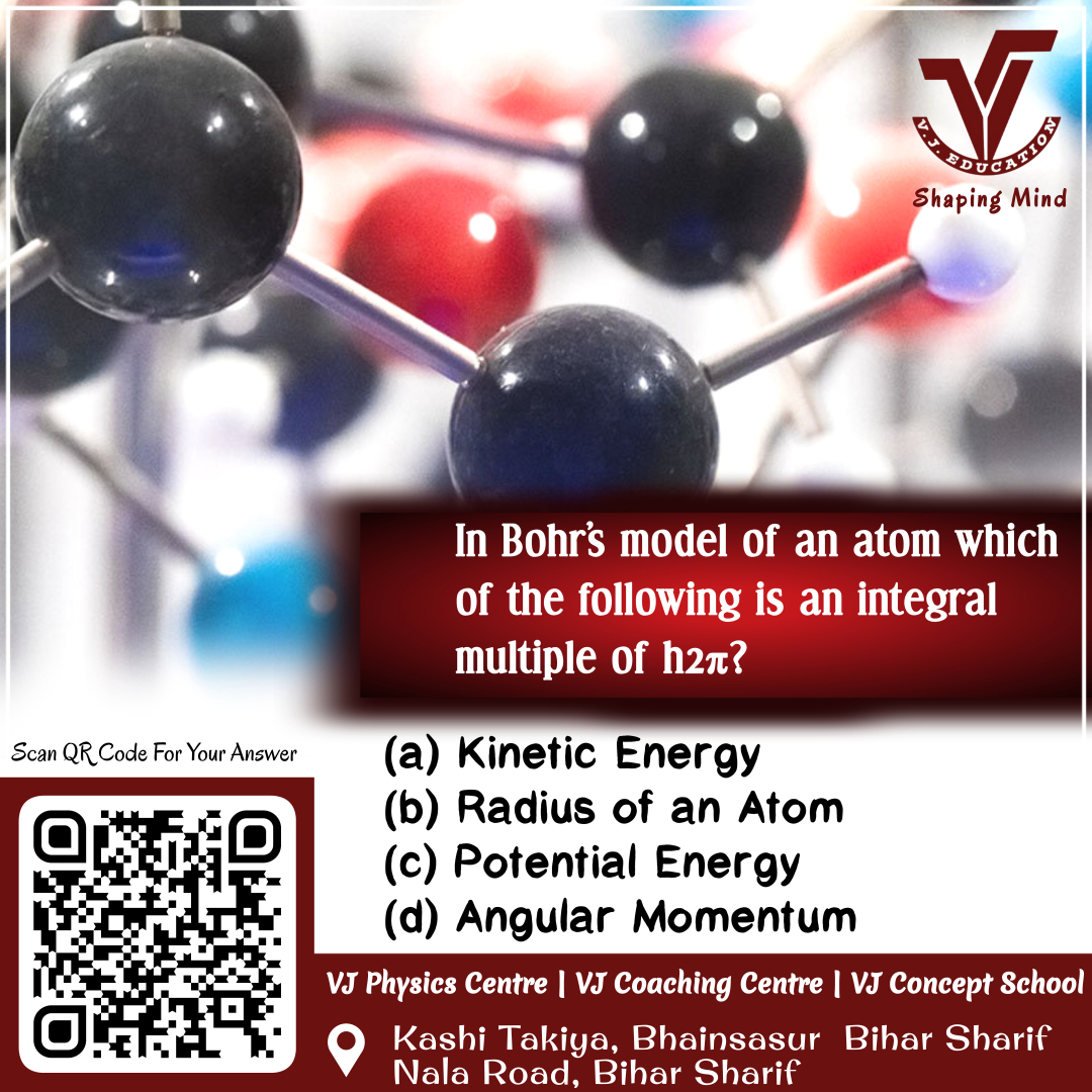 VJEducation1's tweet photo. 👉Who can answer this question?👇
Q. In Bohr’s model of an atom which of the following is an integral multiple of h2π?
(a) Kinetic energy
(b) Radius of an atom
(c) Potential energy
(d) Angular momentum
Write down the correct answer below?👇

#quiz #vjeducation #vjConceptSchool https://t.co/DZjMmsaWSI