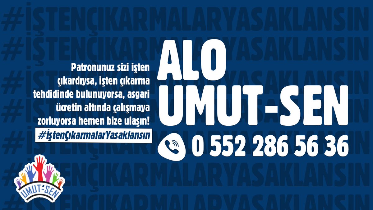 📌 Patronunuz sizi işten çıkardıysa, işten çıkarma tehdidinde bulunuyorsa, asgari ücretin altında çalışmaya zorluyorsa hemen bize ulaşın! 

☎️ ALO UMUT-SEN: 0 552 286 56 36 

#İştenÇıkarmalarYasaklansın