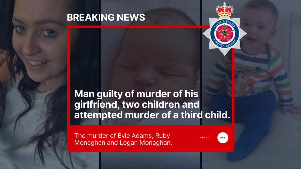 LancsPolice's tweet photo. 🚨BREAKING NEWS🚨 

Jordan Monaghan, 30, has today been convicted of the murder of his own children and his girlfriend, and the attempted murder of a third child.

He will be sentenced later today and we'll provide an update here on our social channels. https://t.co/bG4HhwDvAh