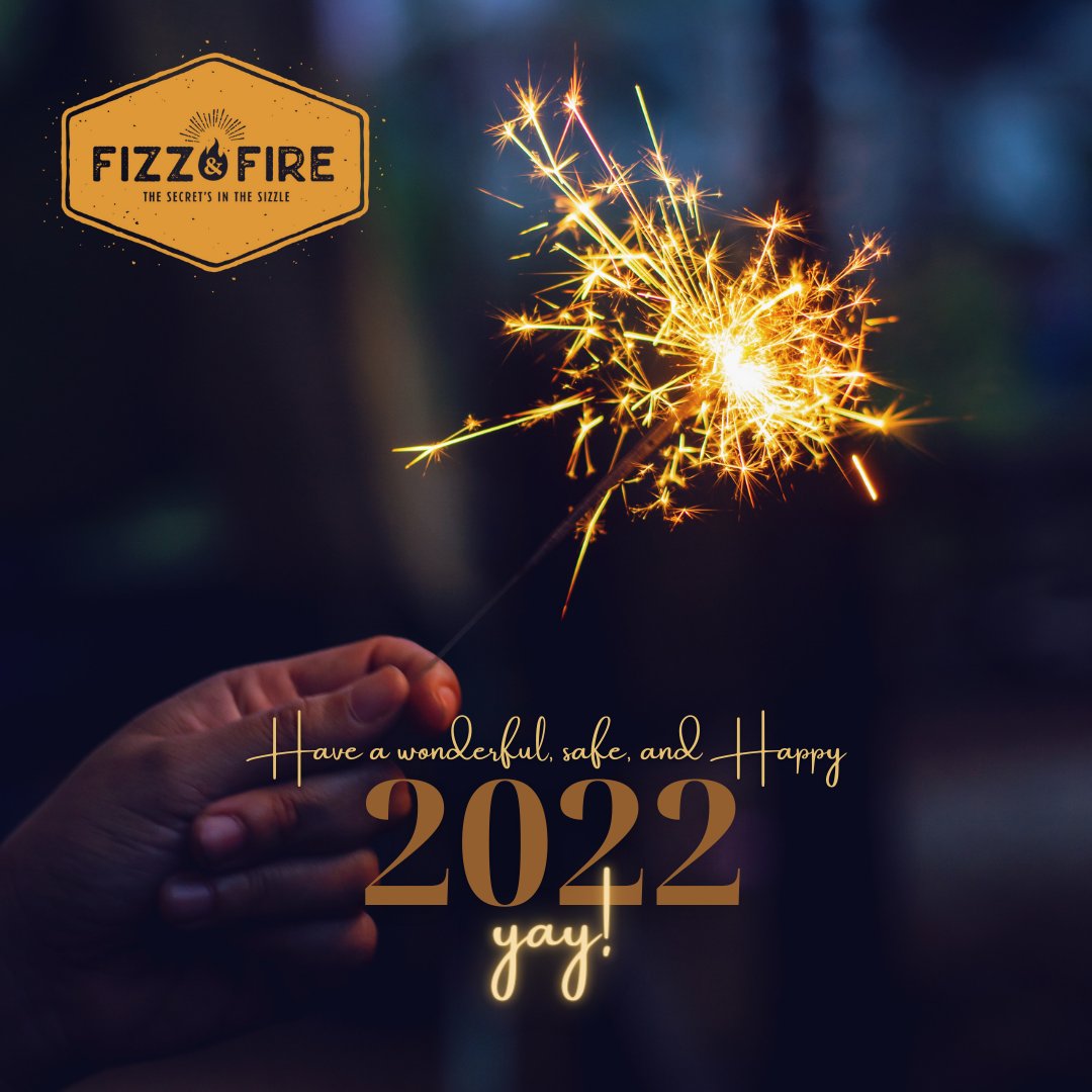 Happy New Year! Wishing you the most amazing 2022! From all of us at Fizz &amp; Fire x